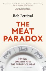 The Meat Paradox : Eating, Empathy and the Future of Meat