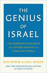 The Genius of Israel : The Surprising Resilience of a Divided Nation in a Turbulent World