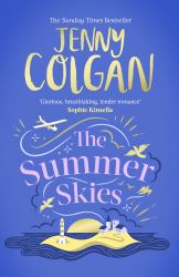 The Summer Skies : Escape to the Scottish Isles with the Brand-New Novel by the Sunday Times Bestselling Author