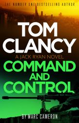 Tom Clancy Command and Control : The Tense, Superb New Jack Ryan Thriller