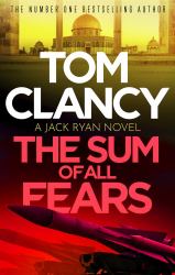 The Sum of All Fears : A High-Stakes Page-turner from the King of the Political Thriller