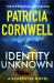 Identity Unknown : The Gripping New Kay Scarpetta Thriller For 2024