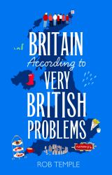 Britain According to Very British Problems : The New Book from Britain's Bestselling Humour Brand