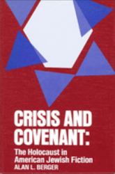 Crisis and Covenant : The Holocaust in American Jewish Fiction