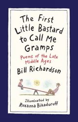 The First Little Bastard to Call Me Gramps : Poems of the Late Middle Ages