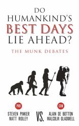 Do Humankind's Best Days Lie Ahead? : The Munk Debates