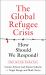 The Global Refugee Crisis : How Should We Respond?