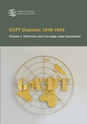 GATT Disputes : 1948-1995 - Overview and One-Page Case Summaries