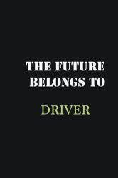 The Future Belongs to Driver : Writing Careers Journals and Notebook. a Way Towards Enhancement