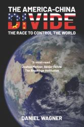 The America-China Divide : The Race to Control the World