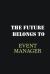 The Future Belongs to Event Manager : Writing Careers Journals and Notebook. a Way Towards Enhancement