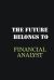 The Future Belongs to Financial Analyst : Writing Careers Journals and Notebook. a Way Towards Enhancement