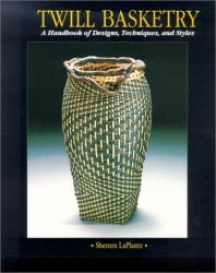 Twill Basketry : A Handbook of Designs, Techniques, and Styles