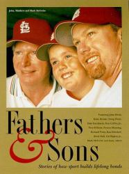 Fathers and Sons (McGwire) : Stories of How Sport Builds Lifelong Bonds