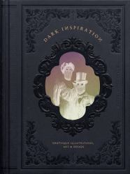 DARK INSPIRATION: 20th Anniversary Edition : Grotesque Illustrations, Art and Design