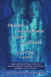 Stories from the Rains of Love and Death: Four Plays from Iran