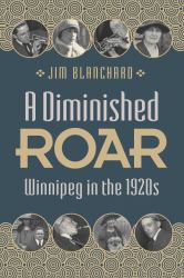 A Diminished Roar : Winnipeg in The 1920s