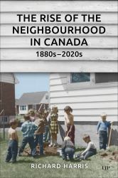 The Rise of the Neighbourhood in Canada, 1880s-2020s