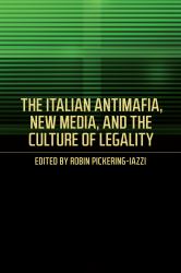 The Italian Antimafia, New Media, and the Culture of Legality