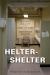 Helter-Shelter : Security, Legality, and an Ethic of Care in an Emergency Shelter