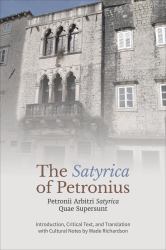 The 'Satyrica' of Petronius : Petronii Arbitri 'Satyrica' Quae Supersunt