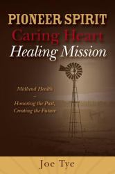 Pioneer Spirit, Caring Heart, Healing Mission