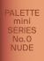 PALETTE Mini 00: Nude : New Skin Tone Graphics