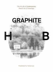 Graphite : The H to B of Contemporary Pencil Art and Drawings