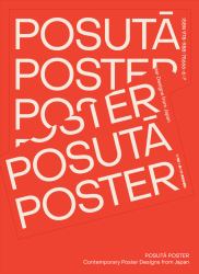 Posuta Poster : Contemporary Poster Designs from Japan