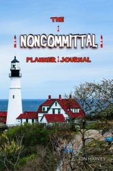 The Noncommittal Planner and Journal, Vol. 2 : Lighthouse: a Planner and Journal Hybrid for Busy, Creative People