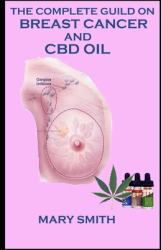 The Complete Guild on Breast Cancer and Cbd Oil