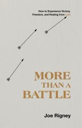 More Than a Battle : How to Experience Victory, Freedom, and Healing from Lust