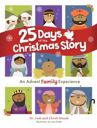 25 Days of the Christmas Story : An Advent Family Experience