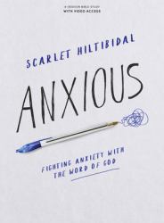 Anxious - Bible Study Book : Fighting Anxiety with the Word of God