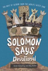 Solomon Says Devotional : 100 Days of Wisdom from the World's Wisest King