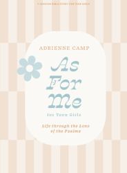 As for Me - Teen Girls' Bible Study Book : Life Through the Lens of the Psalms