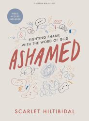 Ashamed - Bible Study Book with Video Access : Fighting Shame with the Word of God