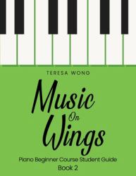 Music on Wings : Piano Beginner Course Student Guide Book 2