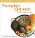 Pumpkin and Squash : Recipes from Canada's Best Chefs