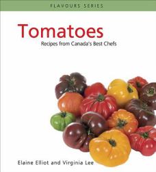 Tomatoes : Recipes from Canada's Best Chefs