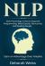 Nlp : Dark Psychology in Neuro-Linguistic Programming, Mind Control, Persuasion, and Reading People - Gain an Advantage over Anyone