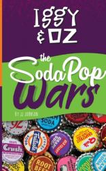 Iggy & Oz : The Soda Pop Wars: the Soda Pop Wars