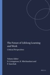 The Future of Lifelong Learning and Work : Critical Perspectives