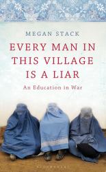 Every Man in This Village Is a Liar : An Education in War