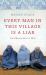 Every Man in This Village Is a Liar : An Education in War