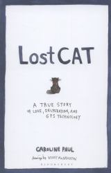 Lost Cat : A True Story of Love, Desperation, and GPS Technology