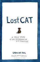 Lost Cat : A True Story of Love, Desperation, and GPS Technology