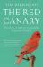 The Red Canary : The Story of the First Genetically Engineered Animal