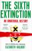 The Sixth Extinction : An Unnatural History