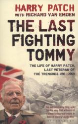 The Last Fighting Tommy : The Life of Harry Patch, Last Veteran of the Trenches, 1898-2009